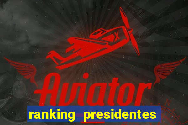 ranking presidentes do brasil